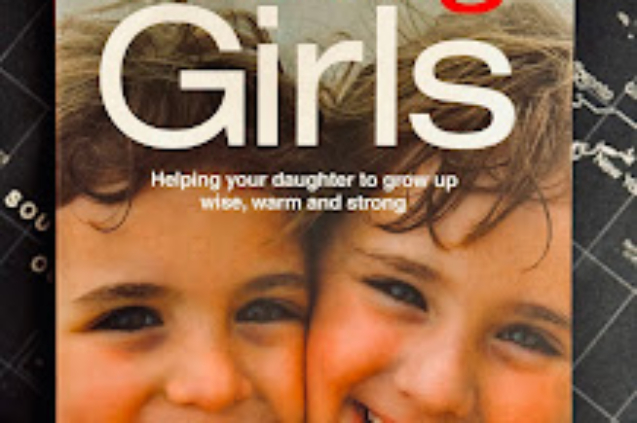 Cover image of the book "Raising Girls," featuring a vibrant and insightful guide to understanding the emotional, social, and intellectual needs of girls as they grow.